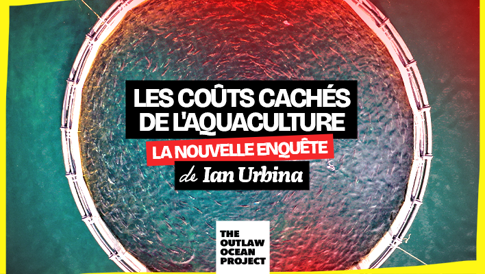 Les co&ucirc;ts cach&eacute;s de l'aquaculture : la nouvelle enqu&ecirc;te de Ian Urbina